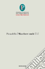 Maschere nude. Vol. 5: Così è (se vi pare)-Tutto per bene-La ragione degli altri libro