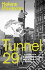 Tunnel 29. La storia vera di una straordinaria fuga sotto il muro di Berlino libro