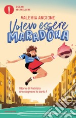 Volevo essere Maradona. Storia di Patrizia che sognava la serie A libro