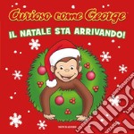 Il Natale sta arrivando! Curioso come George. Ediz. a colori libro