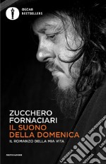 Il suono della domenica. Il romanzo della mia vita