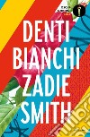 Denti bianchi libro di Smith Zadie