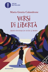 Versi di libertà. Trenta poetesse da tutto il mondo libro