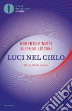 Luci nel cielo. VNC, gli UFO del ventennio. Nuova ediz. libro