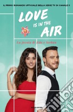 Love is in the air. La favola di Eda e Serkan libro