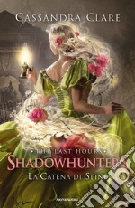 La catena di spine. Shadowhunters. The last hours. Vol. 3 libro