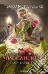La catena di spine. Shadowhunters. The last hours. Vol. 3 libro di Clare Cassandra