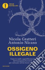 Ossigeno illegale. Come le mafie approfitteranno dell'emergenza Covid-19 per radicarsi nel territorio italiano libro