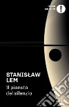 Il pianeta del silenzio libro di Lem Stanislaw