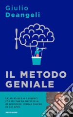 Il metodo geniale. I segreti del cervello per apprendere velocemente e amare lo studio libro