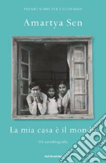 La mia casa è il mondo. Un'autobiografia libro