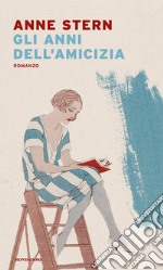 Gli anni dell'amicizia libro