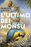 L'ultimo dei Monsù libro di Lanza Fabrizia