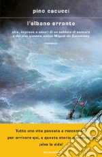 L'elbano errante. Vita, imprese e amori di un soldato di ventura e del suo giovane amico Miguel de Cervantes libro