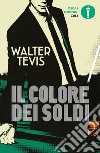 Il colore dei soldi libro di Tevis Walter
