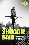 Storia di Shuggie Bain libro di Stuart Douglas