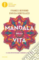 Il mandala della vita. 12 leggi per ritrovare l'armonia e la felicità libro