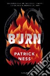 Burn libro di Ness Patrick