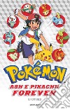 Ash e Pikachu forever. Pokémon. Il romanzo libro