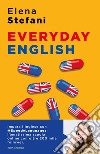 Everyday English. L'inglese che non impari a scuola, una lezione al giorno libro