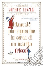 Manuale per signorine in cerca di un marito (ricco) libro