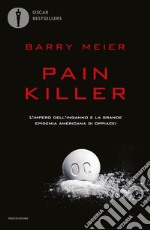 Pain killer. L'impero dell'inganno e la grande epidemia americana di oppiacei libro