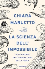 La scienza dell'impossibile. Alla ricerca delle nuove leggi della fisica libro