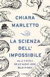 La scienza dell'impossibile. Alla ricerca delle nuove leggi della fisica libro