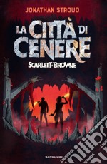 La città di cenere. Scarlett & Browne libro