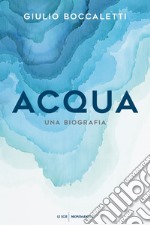 Acqua. Una biografia