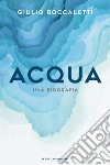 Acqua. Una biografia libro