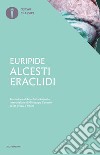 Alcesti-Eraclidi. Testo greco a fronte libro di Euripide