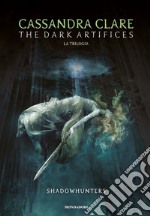 The dark artifices. Shadowhunters. Ediz. italiana libro