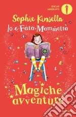 Magiche avventure. Io e Fata Mammetta libro