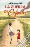 La guerra di Celeste libro di Magnone Marco