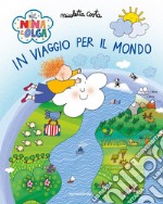 In viaggio per il mondo. Nina&Olga. Ediz. a colori libro