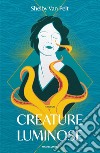 Creature luminose libro di Van Pelt Shelby