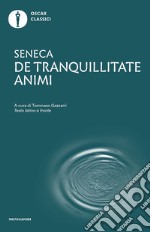 De tranquillitate animi. Testo latino a fronte libro