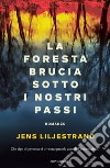 La foresta brucia sotto i nostri passi libro