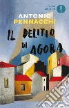 Il delitto di Agora libro di Pennacchi Antonio