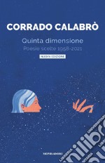 Quinta dimensione. Poesie scelte 1958-2021