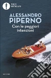 Con le peggiori intenzioni libro di Piperno Alessandro