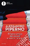 Il fuoco amico dei ricordi libro di Piperno Alessandro