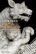 Roma in bilico. Svolte e scenari alternativi di una storia millenaria libro