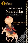 La folle saggezza di Nasreddin. Come la filosofia sufi svela che il mondo è uno scherzo cosmico libro