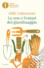 Lo zen e l'estasi del giardinaggio libro