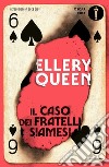 Il caso dei fratelli siamesi libro di Queen Ellery