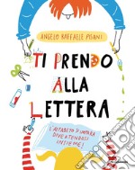 Ti prendo alla lettera! Ediz. a colori libro