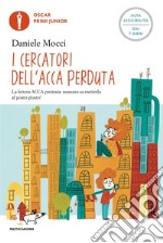 I cercatori dell'acca perduta. Ediz. ad alta leggibilità libro