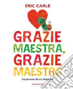 Grazie maestra, grazie maestro. Ediz. a colori libro